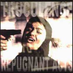 Truculence : Repugnant Acts